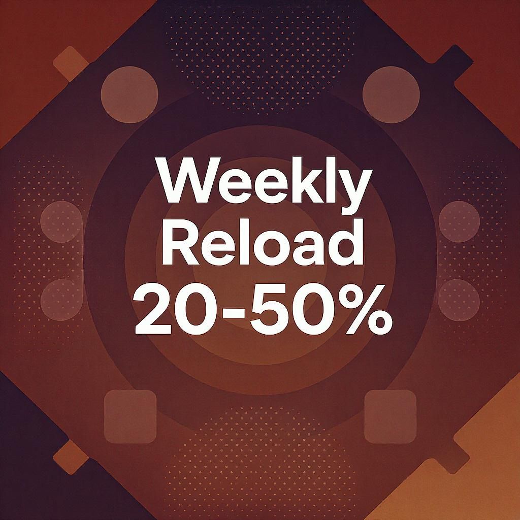 Weekly Reload 20-50% Weekly Reload 20-50%